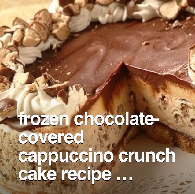  Satisfy your sweet tooth with this Frozen Chocolate-Covered Cappuccino Crunch Cake!